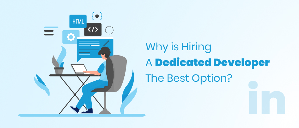 Why is Hiring a Dedicated Developer the Best Option?