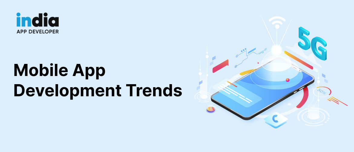 Top 12 Mobile App Development Trends of 2023