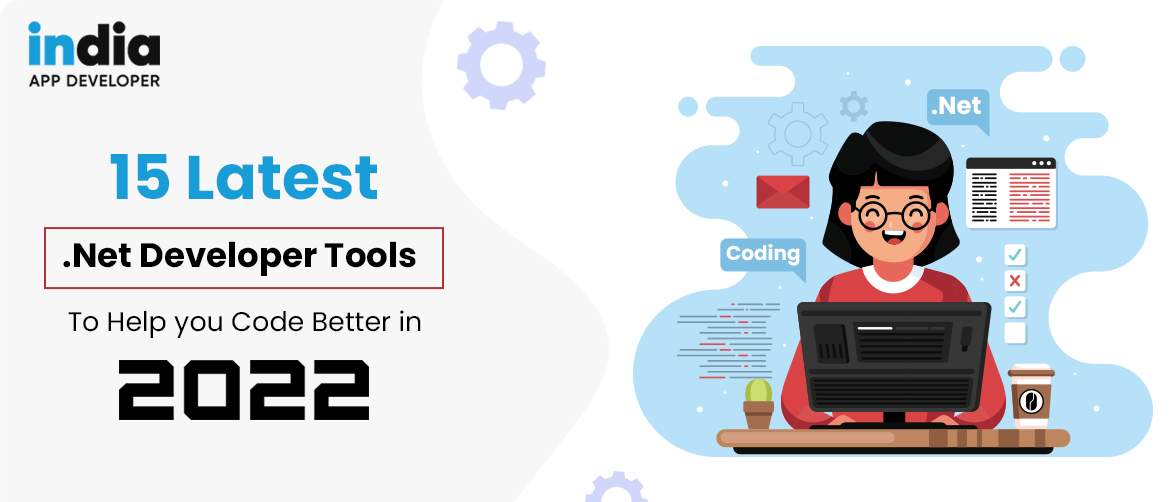 15 Latest .NET Developer Tools To Help you Code Better