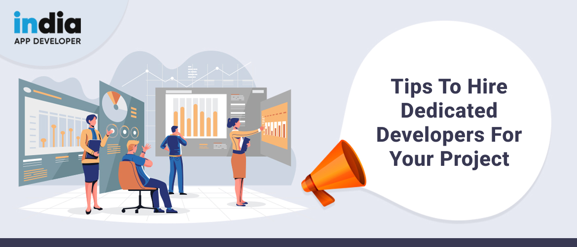 7 Tips to Hire Dedicated Developers for Your Project 2023