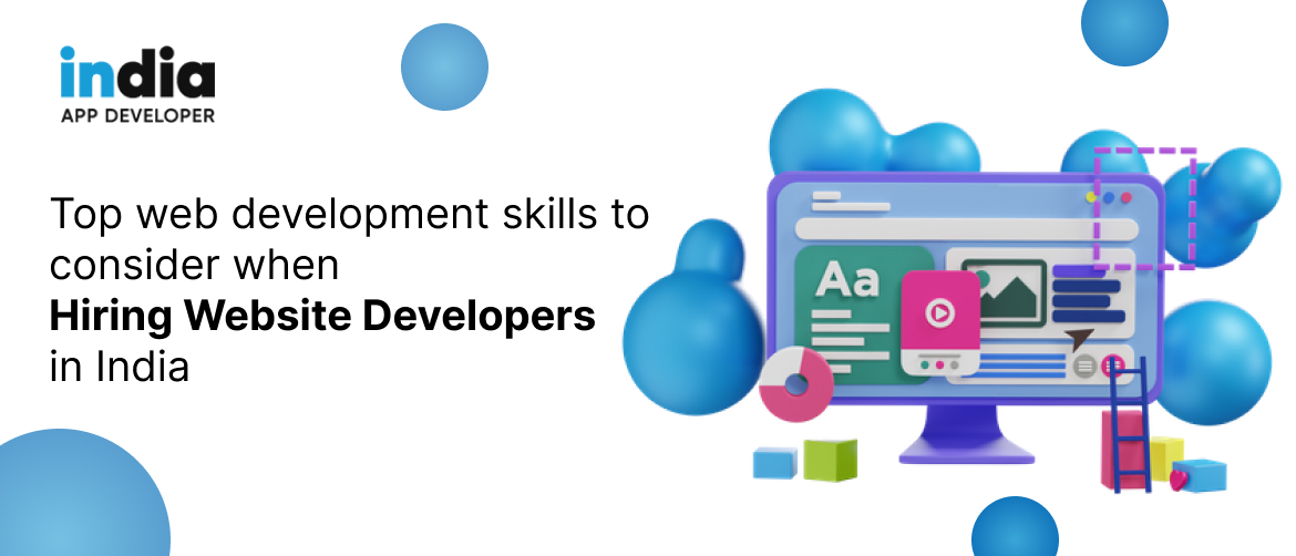 Top Web Development Skills to Consider when Hiring website Developers in India – 2023