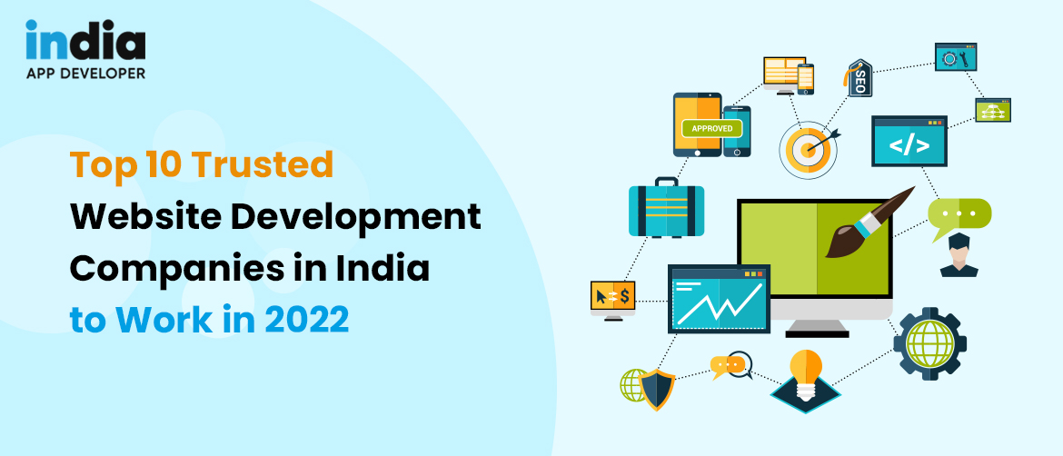 Top 10 trusted website development companies in India to work in 2022