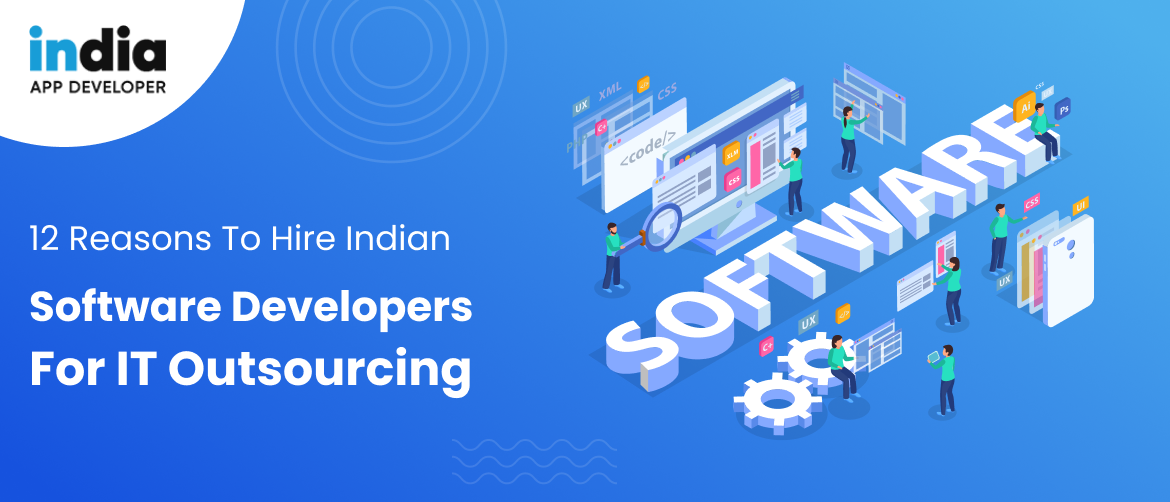 12 Reasons to hire Indian software developers for IT outsourcing