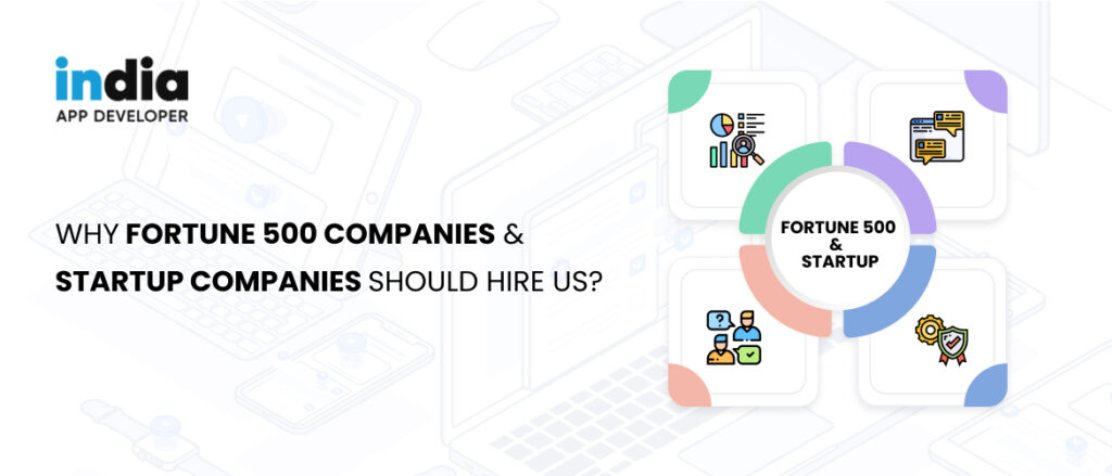 Why Fortune 500 Companies and Startup Companies Should Hire Us