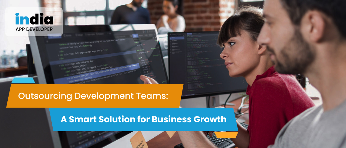 Outsourcing Development Teams: A Smart Solution for Business Growth