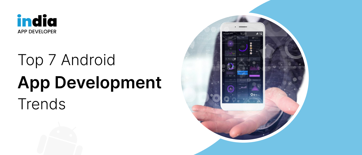 Top 7 Android App Development Trends in 2023